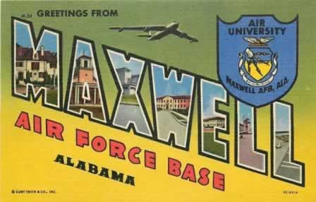 Greetings from Maxwell Air Force Base Alabama